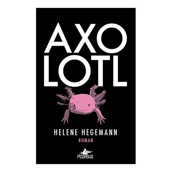 Axolotl - Helene Hegemann