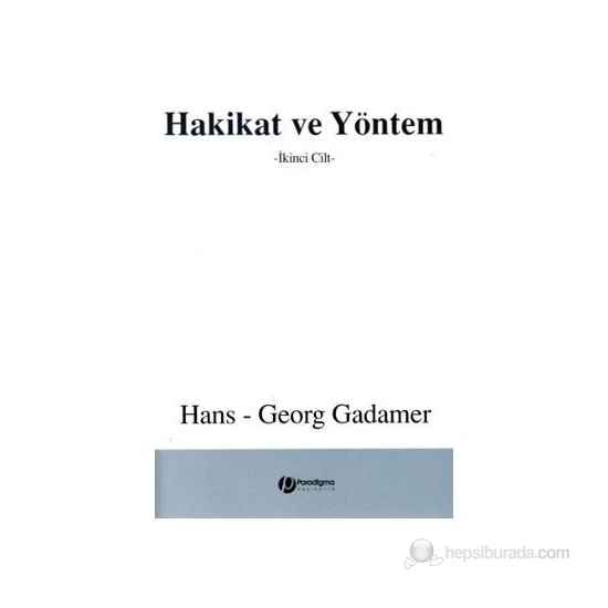 Hakikat Ve Yöntem 2. Cilt-Hans Georg Gadamer