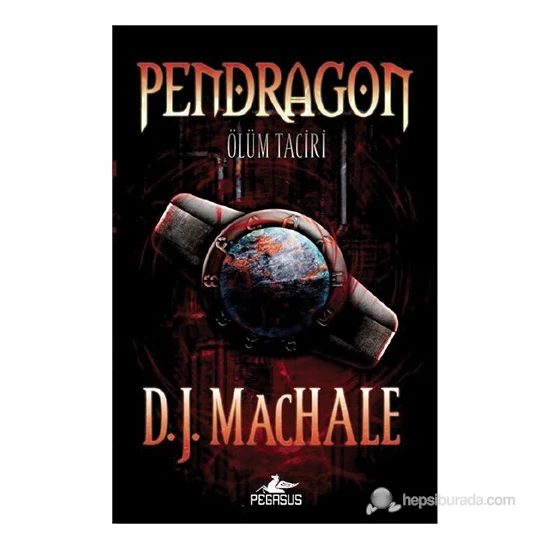 Pendragon 1 - Ölüm Taciri (Pendragon - The Merchant Of Death)-D.J. Machale