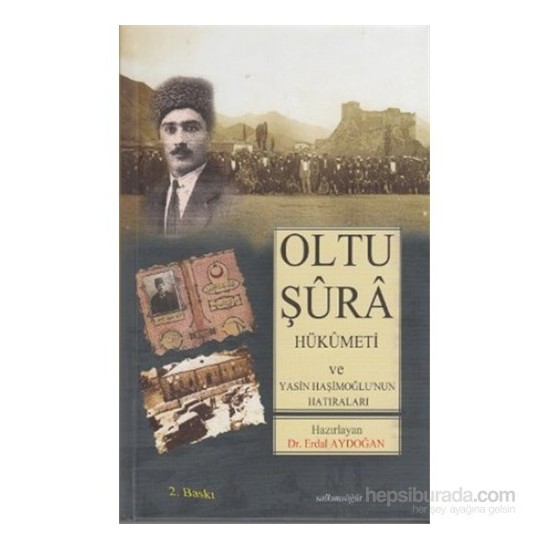 Oltu Şura Hükümeti Ve Yasin Haşim Oğlunun Hatıraları Kitabı