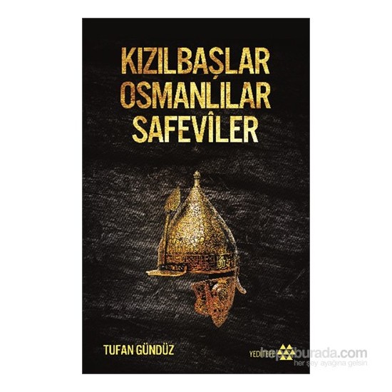 Kızılbaşlar Osmanlılar Safeviler - Tufan Gündüz