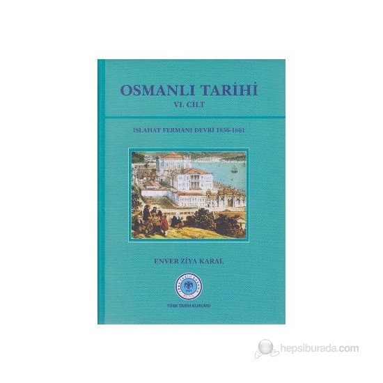 Osmanlı Tarihi 6. Cilt Islahat Fermanı Devri 1856 - Kitabı