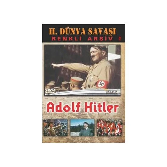 II Dünya Savaşı Renkli Arşiv 2: Adolf Hitler
