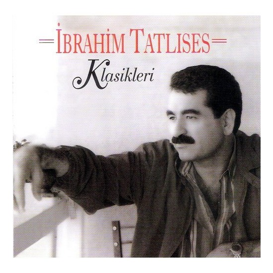 İbrahim Tatlıses - İbrahim Tatlıses Klasikleri