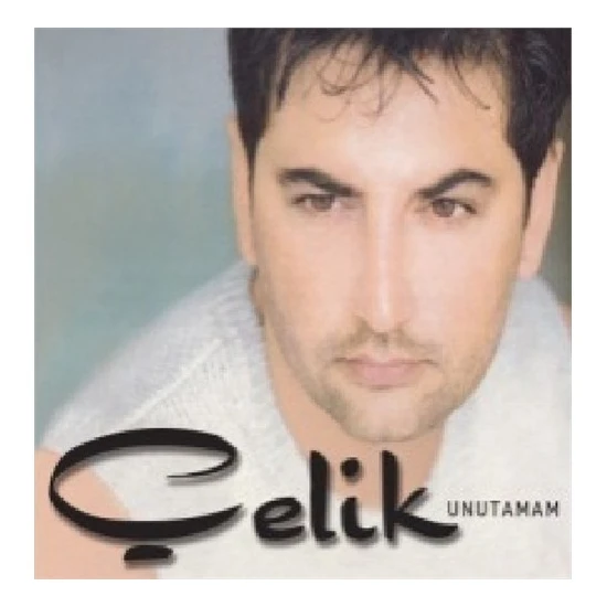 Çelik - Unutamam