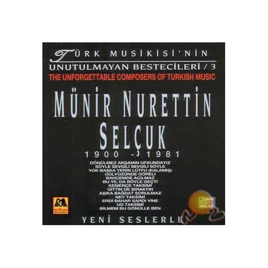 Münir Nurettin Selçuk – (Türk Musikisinin Unutlmayan Bestecileri 3)1900 - 1981 CD