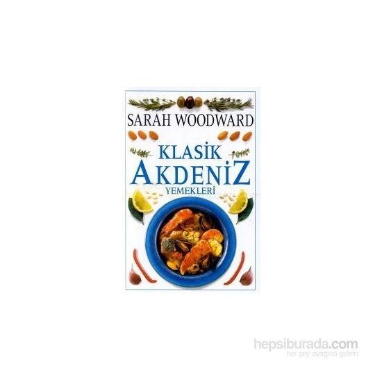 Klasik Akdeniz Yemekleri (Ciltli) - Sarah Woodward