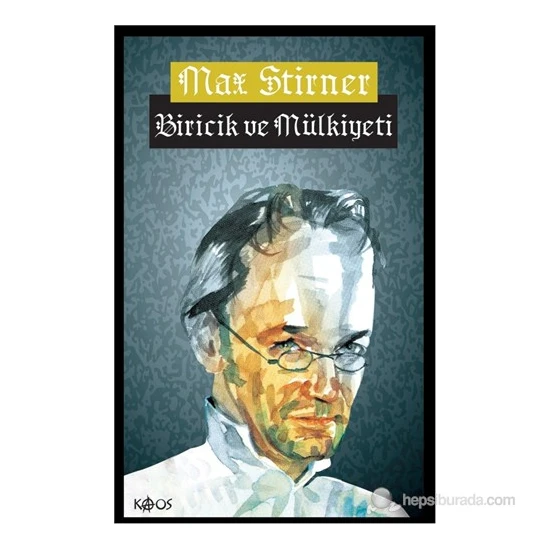 Biricik Ve Mülkiyeti - Max Stirner