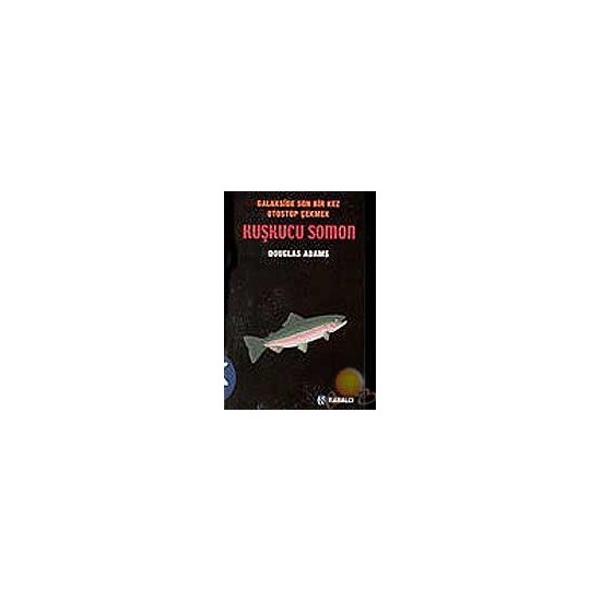 Otostopçu 6 Kuşkucu Somon ( The Salmon Of Doubt ) Kitabı