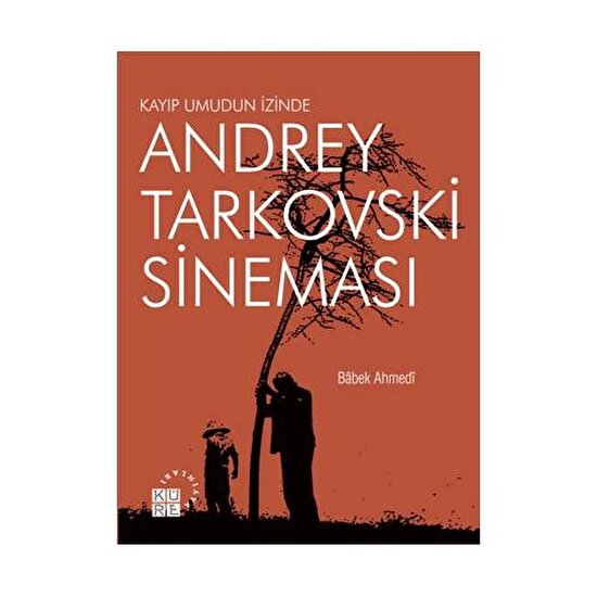 Kayıp Umudun İzinde: Andrey Tarkovski Sineması-Babek Ahmedi