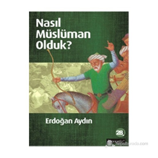 Nasıl Müslüman Olduk? - Erdoğan Aydın
