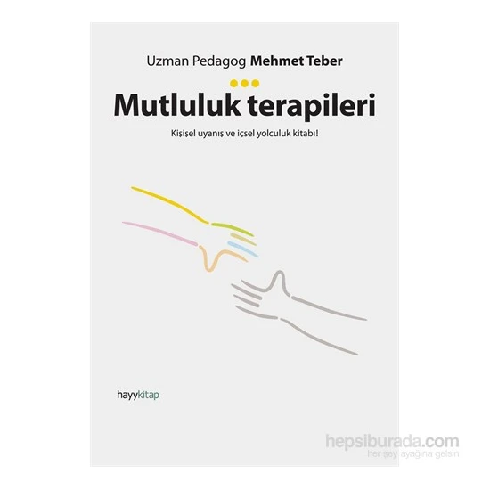 Mutluluk Terapileri - Kişisel Uyanış Ve İçsel Yolculuk Kitabı!-Mehmet Teber