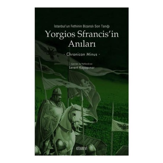 Yorgios Sfrancis'in Anıları - İstanbul'un Fethinin Bizanslı Son Tanığı - Chronicon Minus