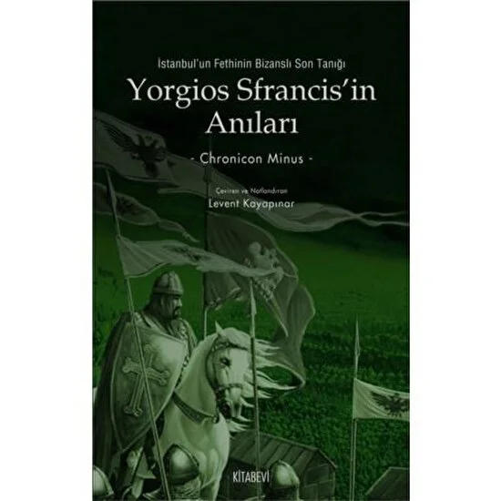 Yorgios Sfrancis'in Anıları - İstanbul'un Fethinin Bizanslı Son Tanığı - Chronicon Minus