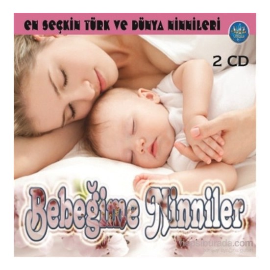 Bebeğime Ninniler En Seçkin Türk ve Dünya Ninnileri (2 CD) Fiyatı