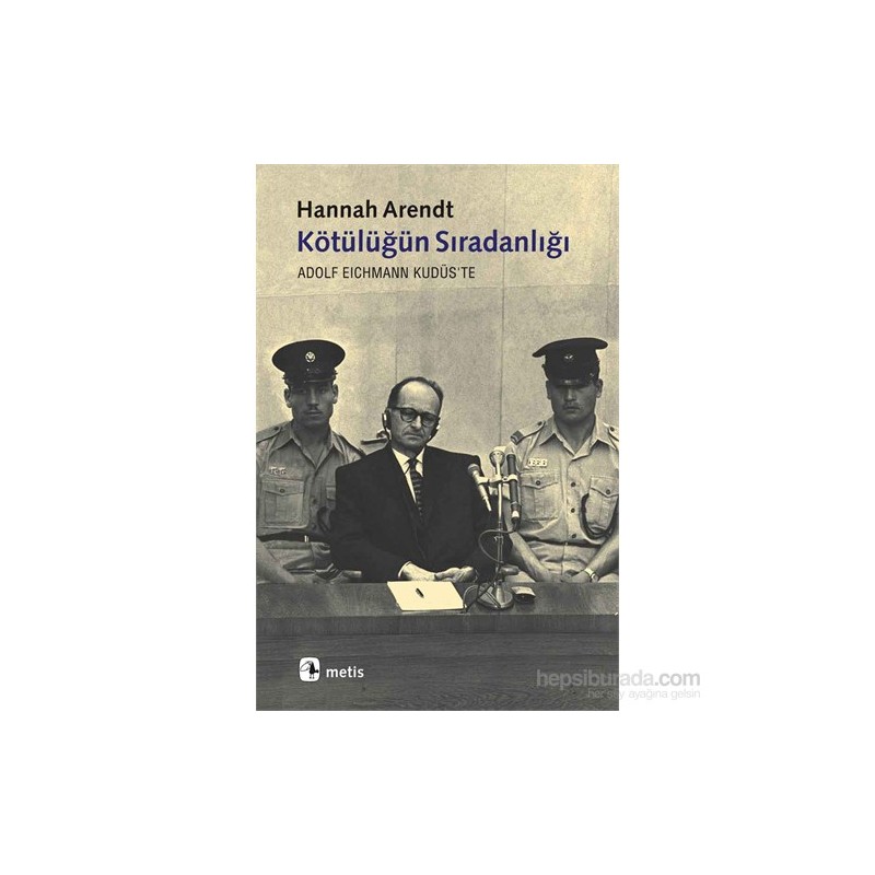 Metis Yayınları Kötülüğün Sıradanlığı Eichmann Kudüs’te - Hannah Arendt