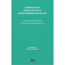 Sığınmacılar Için Küresel Sözleşme ve Suriyeli Sığınmacıların Geleceği - Bahadır Pehlivantürk