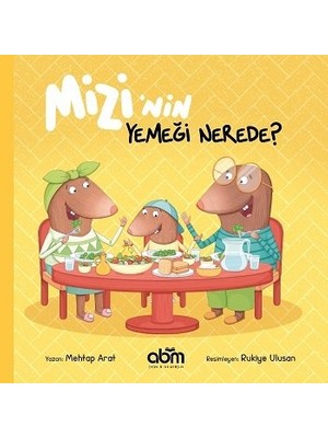 Mizi’nin Yemeği Nerede? Hikaye Kitabı - 3 Yaş Üzeri Çocuklar Için Eğitici Ve Öğretici Kitap