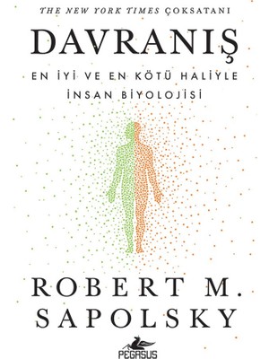 Pegasus Yayınları Davranış: En İyi Ve En Kötü Haliyle İnsan Biyolojisi - Robert M. Sapolsky