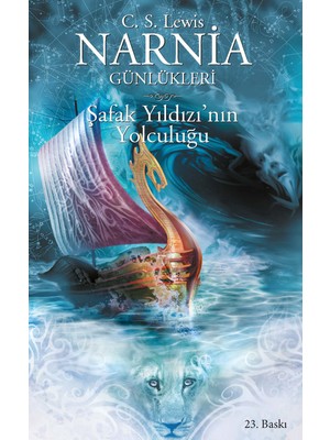 Narnia Günlükleri 5 - Şafak Yıldızı'nın Yolculuğu - C. S. Lewis