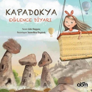 Kapadokya Eğlence Diyarı Hikaye Kitabı - 4 Yaş Üzeri Çocuklar Için Eğitici Ve Öğretici Kitap