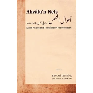 Ahvalu’n-Nefs Klasik Psikolojinin Temel Ilkeleri ve Problemleri - Ebu Ali Ibn Sina