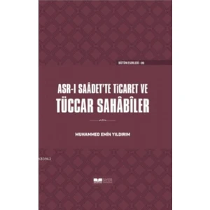 Tüccar Sahabiler; Asr-I Saadet'te Ticaret - Muhammed Emin Yıldırım