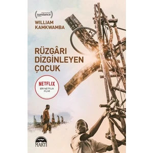 Rüzgarı Dizginleyen Çocuk - William Kamkwamba