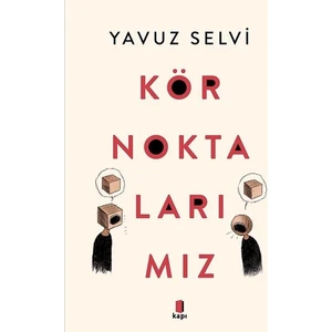 Kör Noktalarımız - Yavuz Selvi
