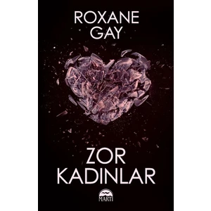 Zor Kadınlar - Roxane Gay