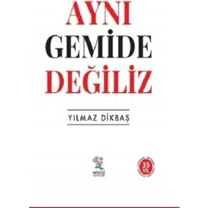 Aynı Gemide Değiliz - Yılmaz Dikbaş