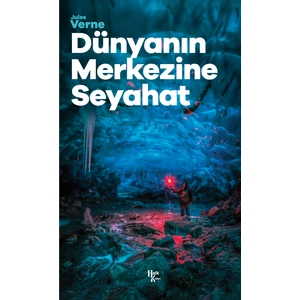 Dünyanın Merkezine Seyahat - Jules Verne