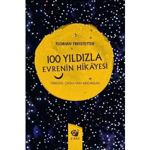 100 Yıldızla Evrenin Hikâyesi -Florian Freistetter