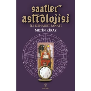 Saatler Astrolojisi ile Kehanet Sanatı - Metin Kiraz