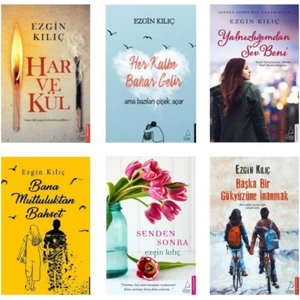 Har ve Kül - Her Kalbe Bahar Gelir: Ama Bazıları Çiçek Açar - Yalnızlığımdan Sev Beni - Bana Mutluluktan Bahset - Senden Sonra - Başka Bir Gökyüzüne İnanmak - 6 Kitap - Ezgin Kılıç