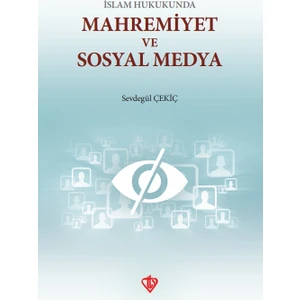 Islam Hukukunda Mahremiyet ve Sosyal Medya - Sevdegül Çekiç