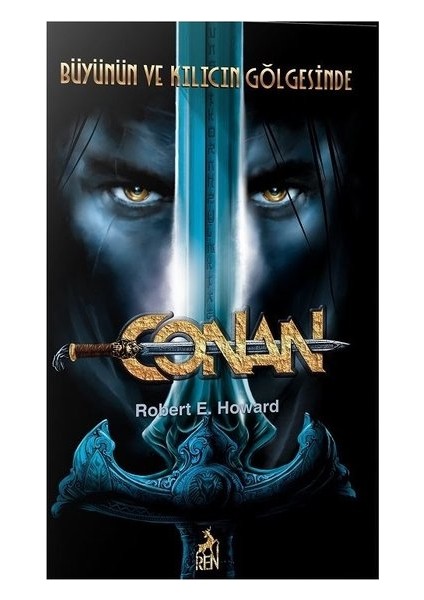 Conan : Büyünün ve Kılıcın Gölgesinde - Robert E. Howard