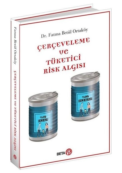 Çerçeveleme ve Tüketici Risk Algısı - Fatma Betül Ortaköy