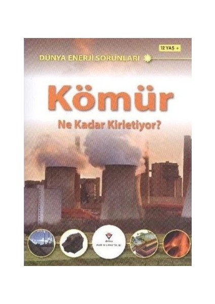 TÜBİTAK Yayınları Dünya Enerji Sorunları Kömür Ne Kadar Kirletiyor (12 Yaş +)