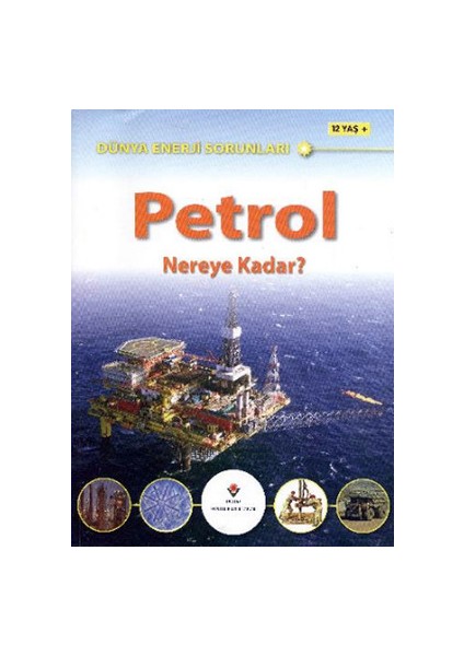 TÜBİTAK Yayınları Dünya Enerji Sorunları Petrol Nereye Kadar