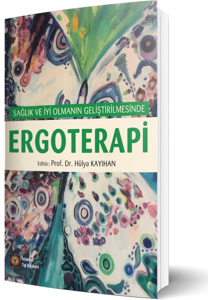 Sağlık ve Iyi Olmanın Geliştirilmesinde Ergoterapi - Hülya Kayıhan