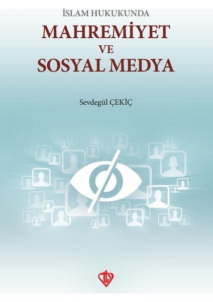 Islam Hukukunda Mahremiyet ve Sosyal Medya - Sevdegül Çekiç