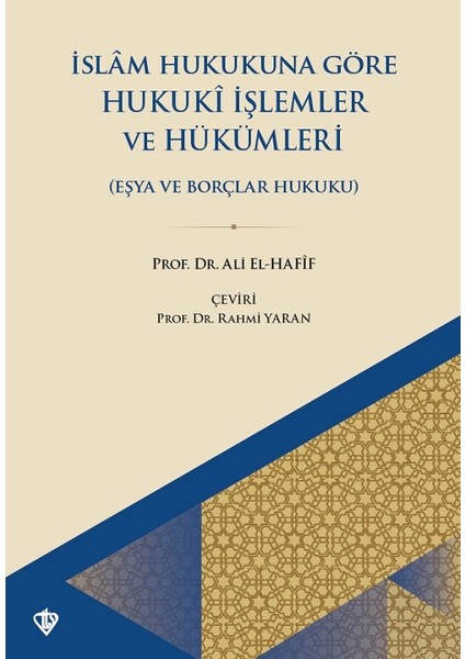 Islam Hukukuna Göre Hukuki Işlemler ve Hükümleri Eşya ve Borçlar Hukuku - Ali El Hafif