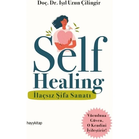 Self Healing - Ilaçsız Şifa Sanatı - Işıl Uzun Çilingir