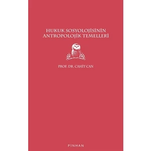 hukuk Sosyolojisinin Antropolojik Temelleri - Cahit Can