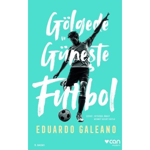 Gölgede Ve Güneşte Futbol - Eduardo Galeano