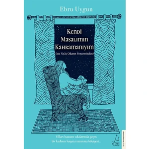 Kendi Masalımın Kahramanıyım - Ebru Uygun
