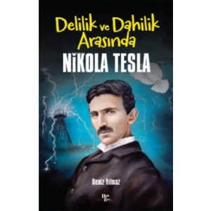 Halk Kitabevi Delilik ve Dahilik Arasında Nikola Tesla
