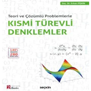 Teori ve Çözümlü Problemlerle Kısmi Türevli Denklemler - Erhan Pişkin