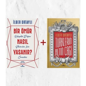 Bir Ömür Nasıl Yaşanır ? - Türklerin Altın Çağı - İlber Ortaylı